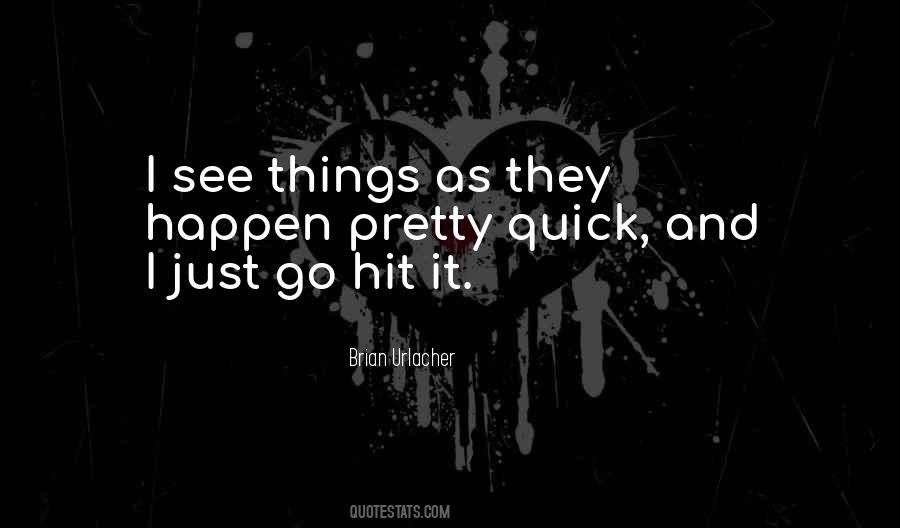 I See Things Quotes #1004982