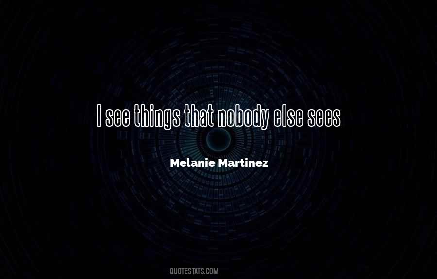 I See Things That Nobody Else Sees Quotes #1492487