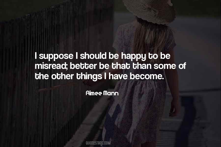 I Should Be Happy Quotes #171895