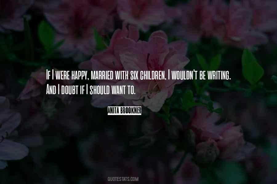 I Should Be Happy Quotes #488621