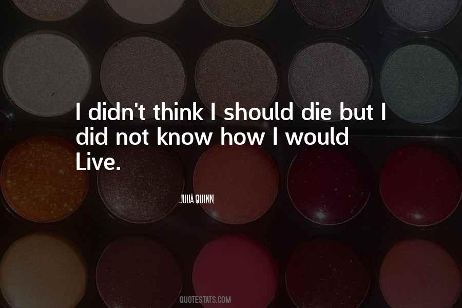 I Should Die Quotes #1059510