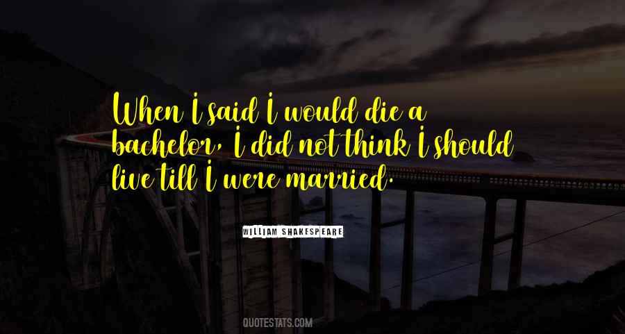 I Should Die Quotes #648249