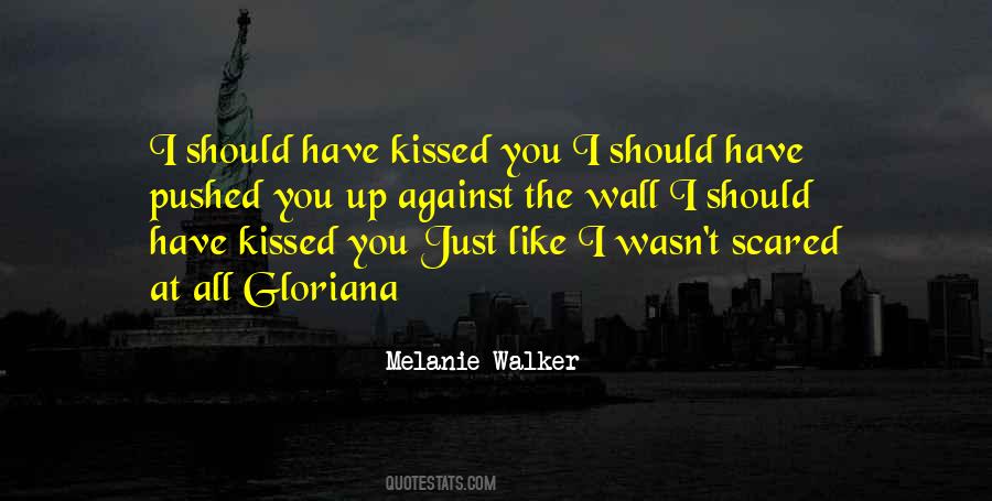 I Should've Kissed You Quotes #128073