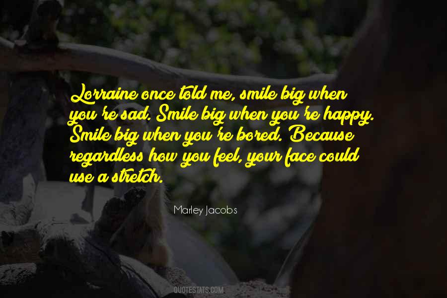 I Smile Because I'm Happy Quotes #1392434