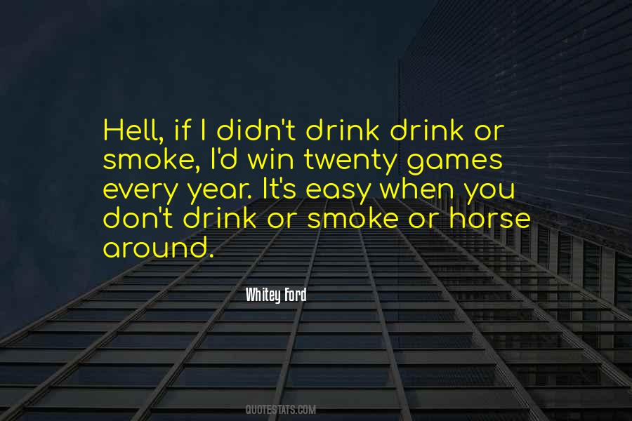 I Smoke I Drink Quotes #106354