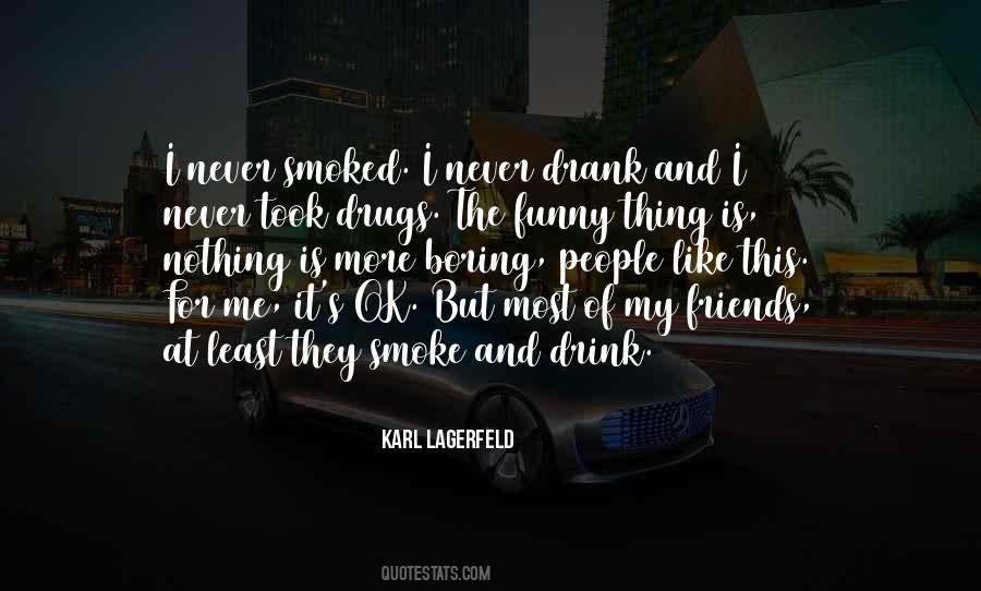 I Smoke I Drink Quotes #1314129