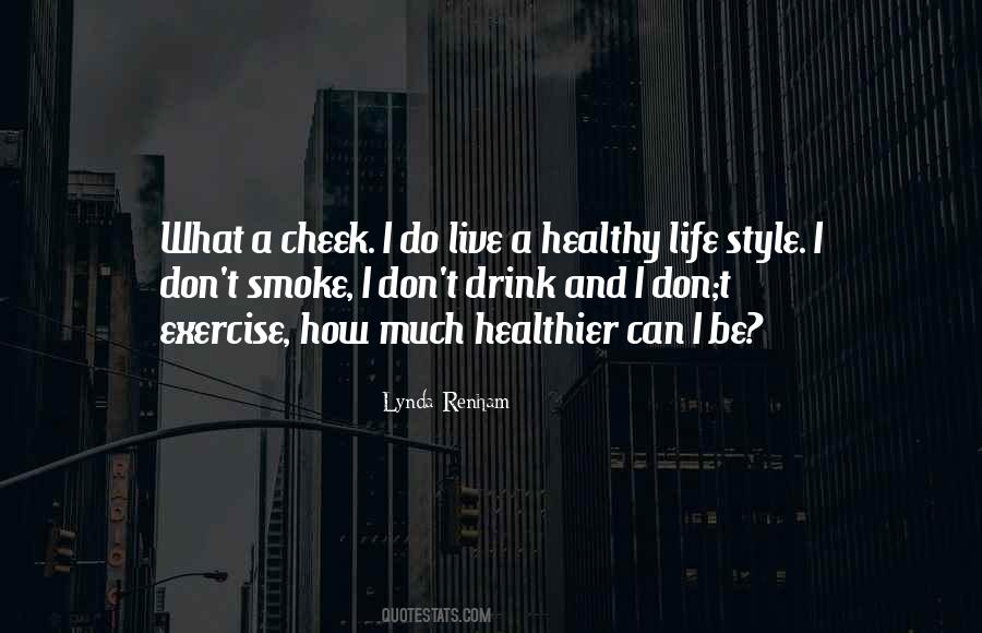 I Smoke I Drink Quotes #1543085