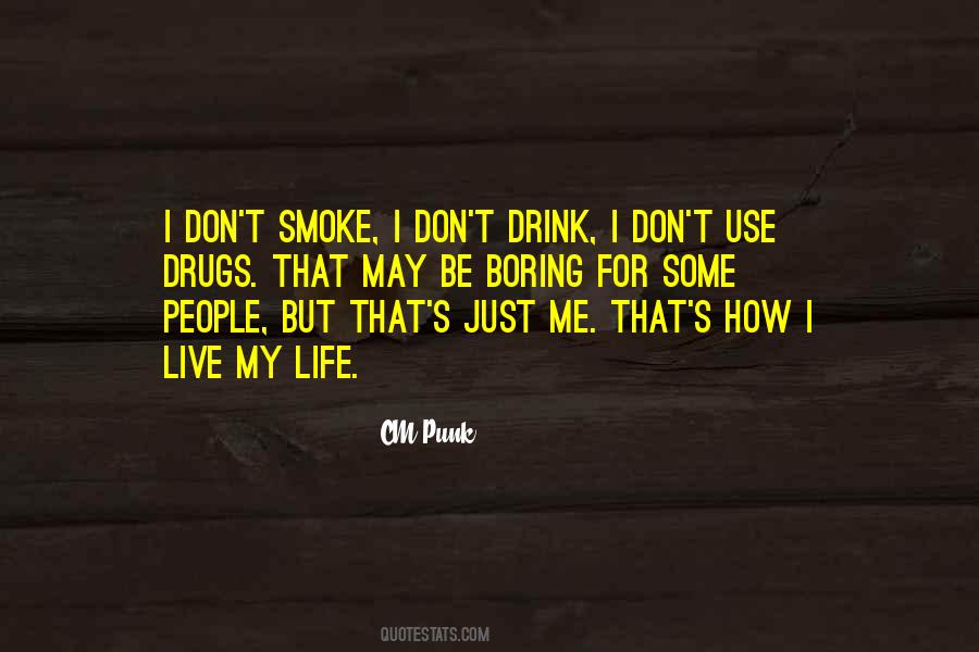 I Smoke I Drink Quotes #1630302