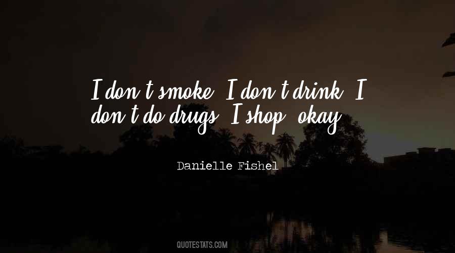 I Smoke I Drink Quotes #1636573