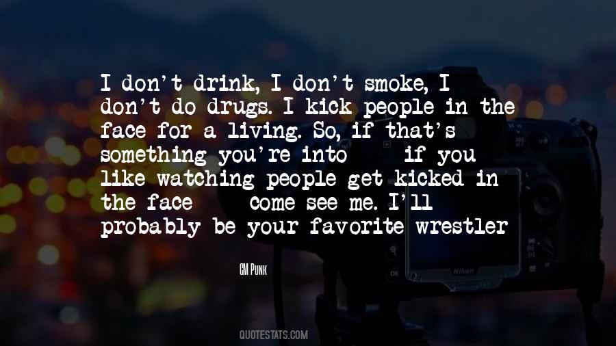 I Smoke I Drink Quotes #1699989