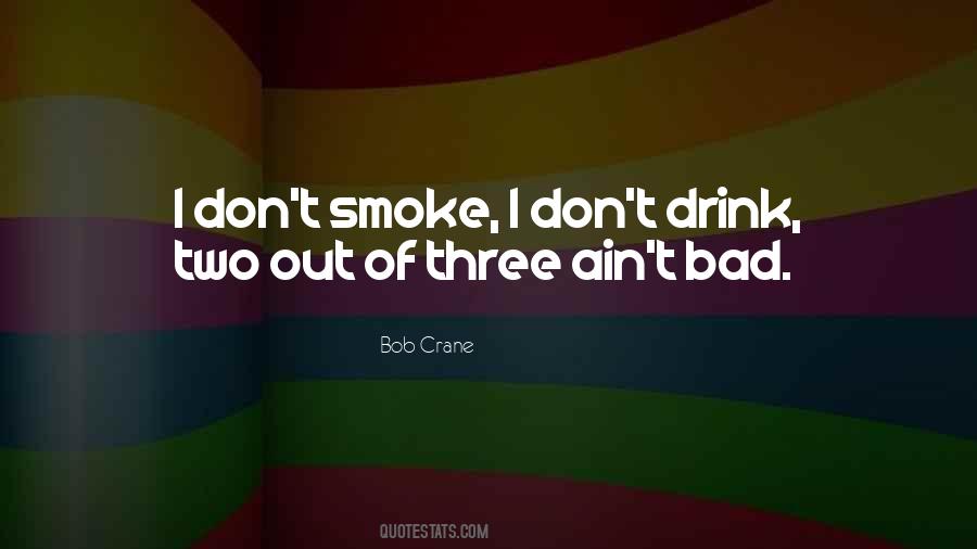 I Smoke I Drink Quotes #875711