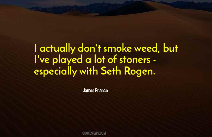 I Smoke Weed Quotes #1777042