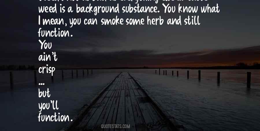 I Smoke Weed Quotes #345729