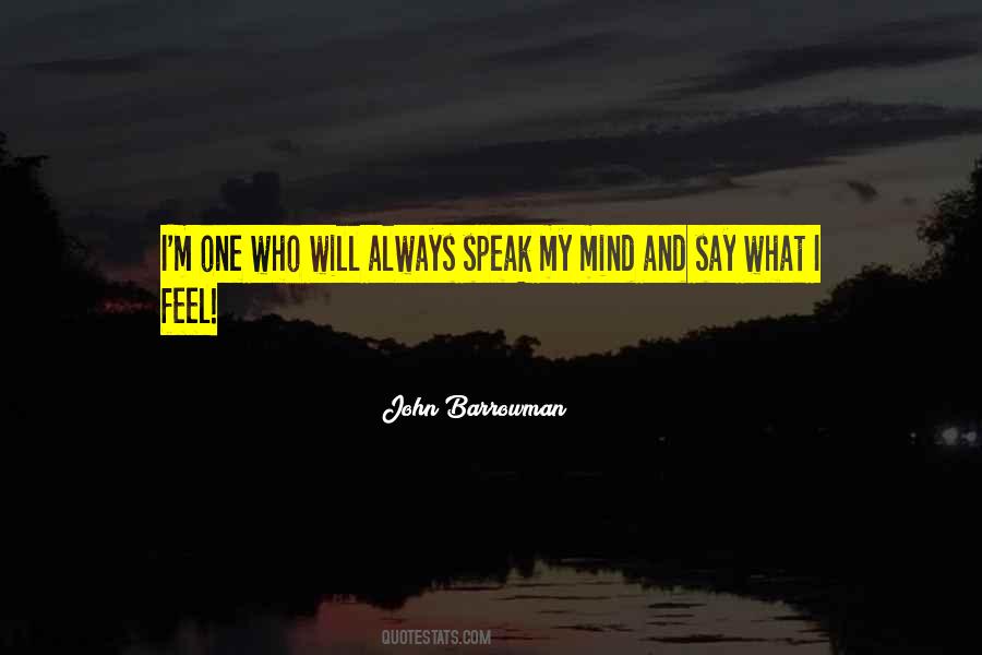 I Speak My Mind Quotes #1229527