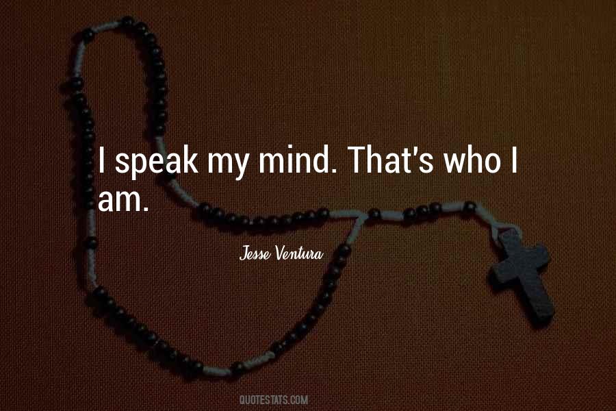 I Speak My Mind Quotes #1329664