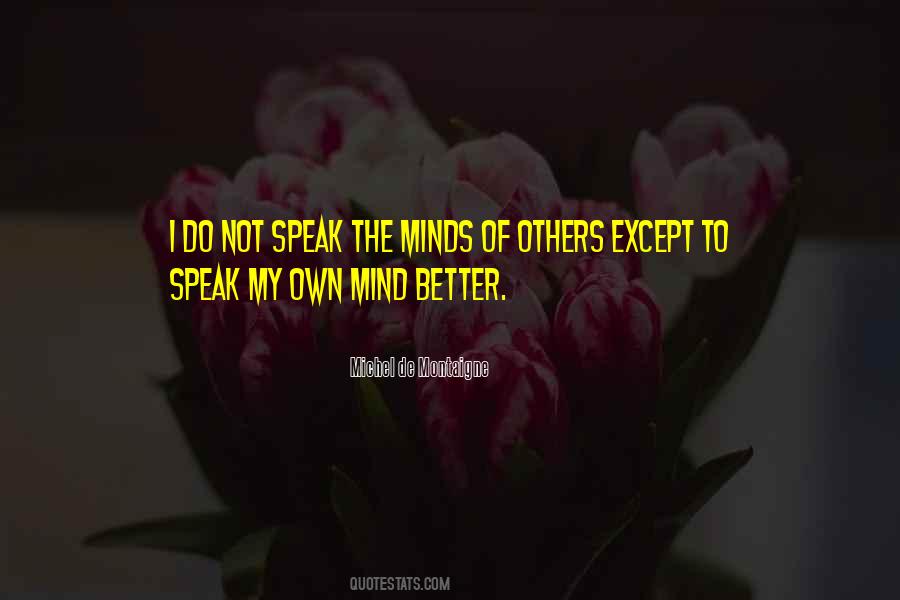 I Speak My Mind Quotes #345809