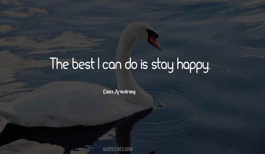 I Stay Happy Quotes #1318228
