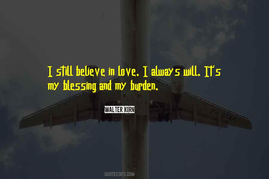 I Still Believe In Love Quotes #1599594