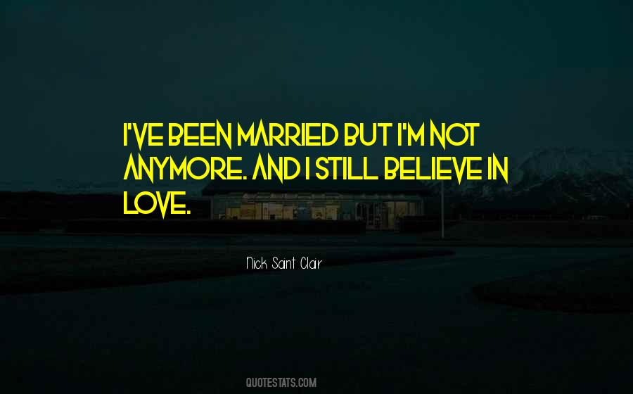 I Still Believe In Love Quotes #517492