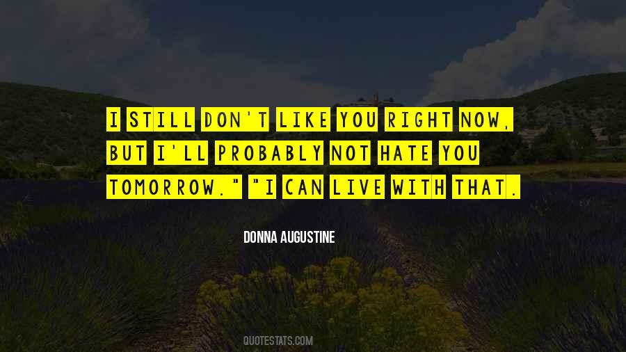 I Still Don't Hate You Quotes #564132