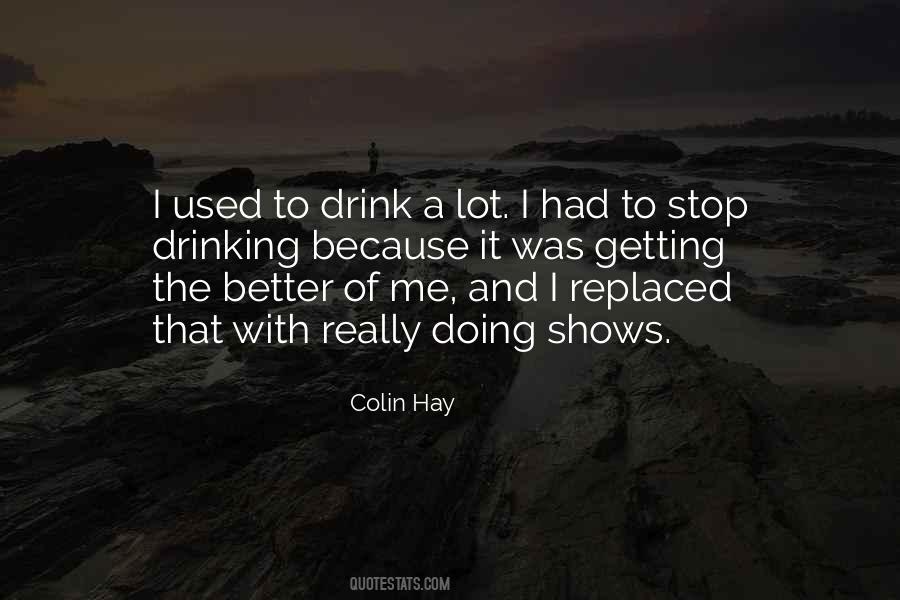 I Stop Drinking Quotes #1032003