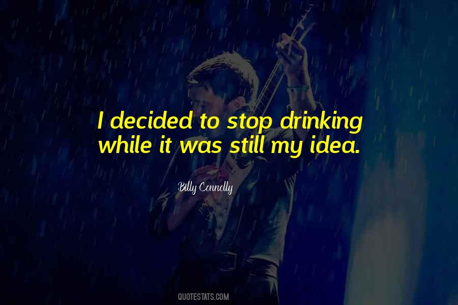 I Stop Drinking Quotes #1813096