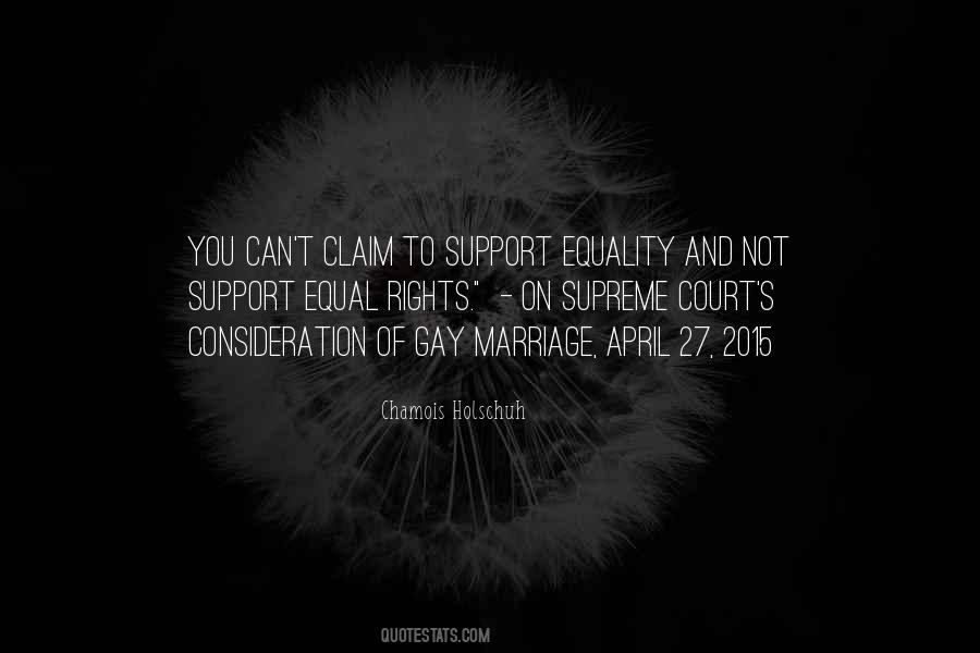 I Support Gay Marriage Quotes #1562004
