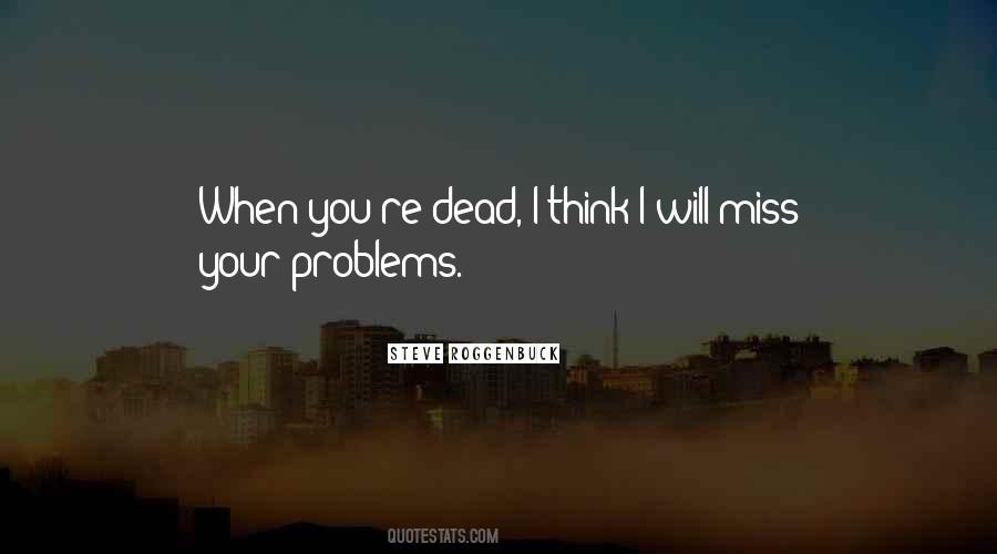 I Think I Miss You Quotes #1109456