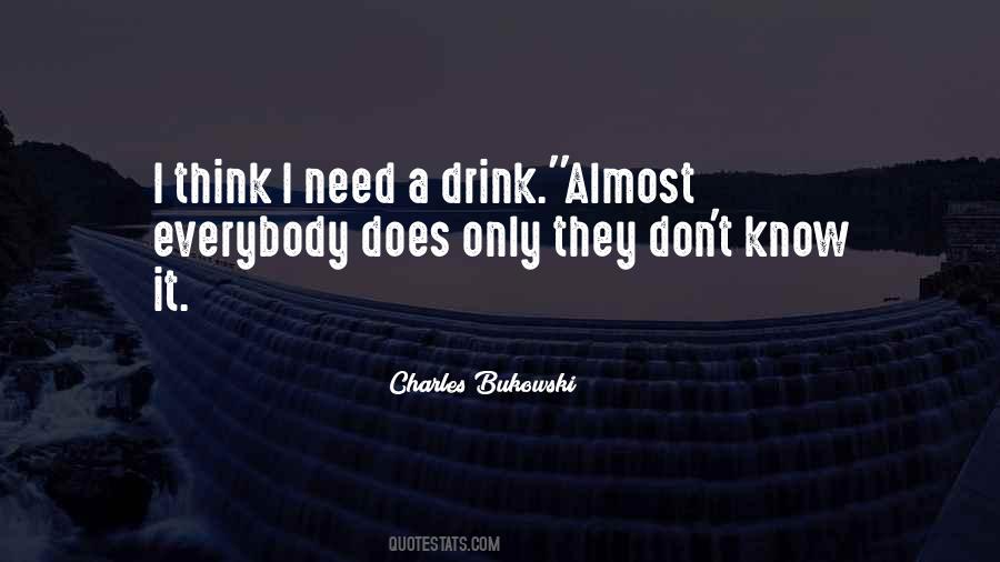 I Think I Need A Drink Quotes #1614286
