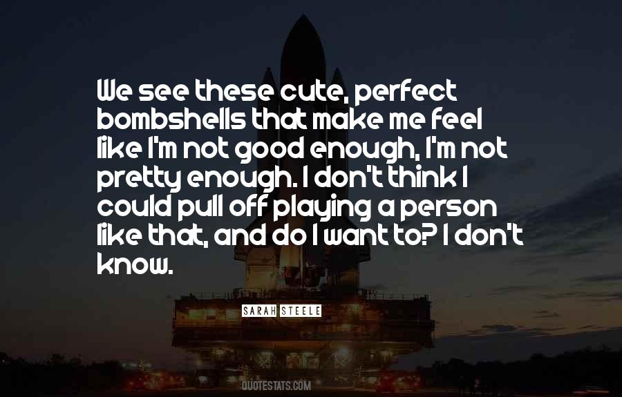 I Think I'm Cute Quotes #1725061