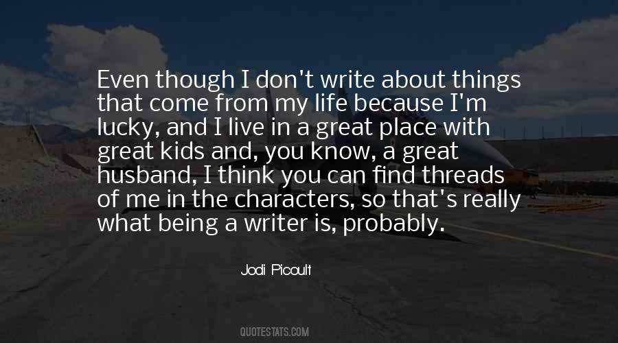 I Think Life Is About Quotes #346090