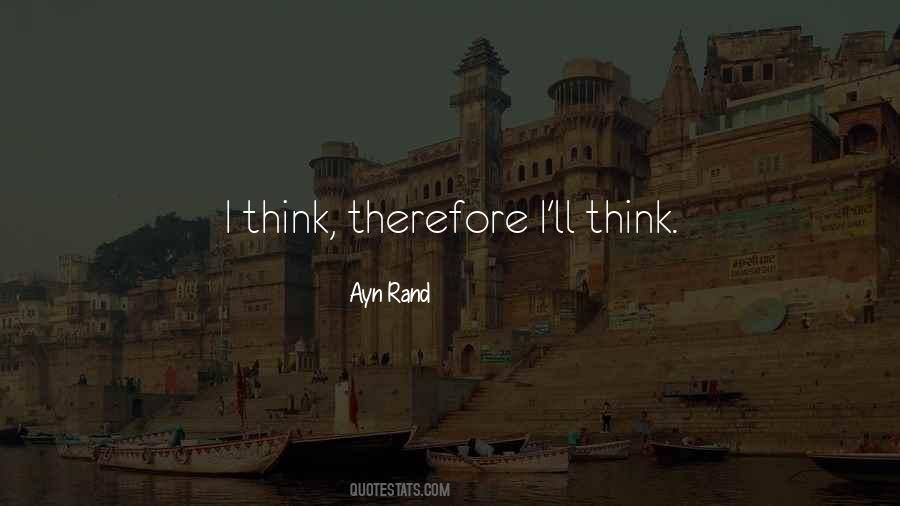 I Think Therefore Quotes #106569