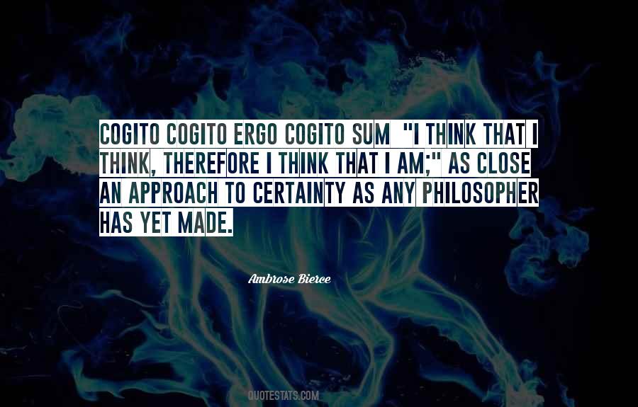 I Think Therefore Quotes #1082033