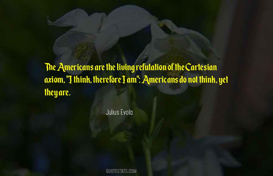 I Think Therefore Quotes #1344380