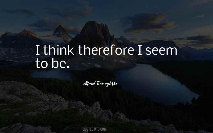 I Think Therefore Quotes #1450643