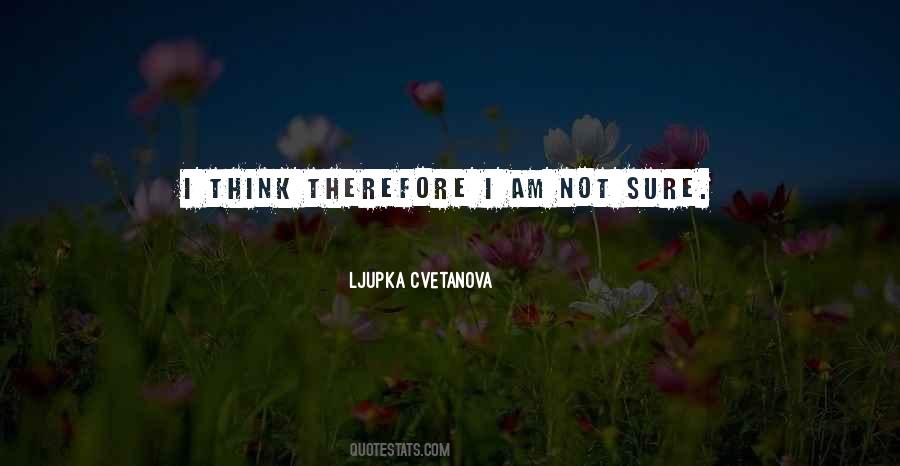 I Think Therefore Quotes #333143