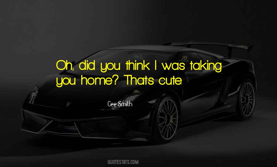 I Think You're Cute Quotes #1616336