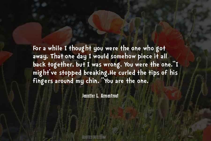 I Thought You Are The One Quotes #259011