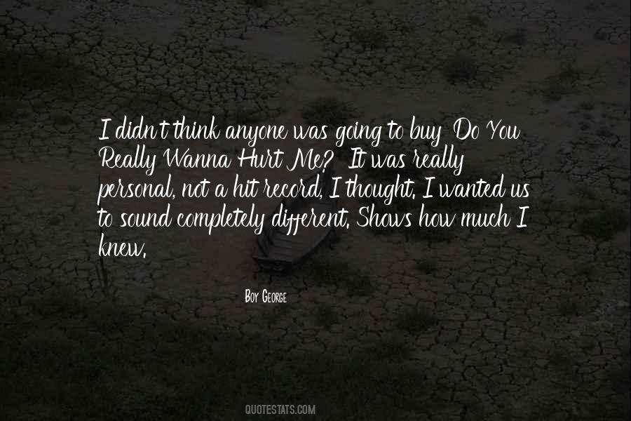 I Thought You Knew Me Quotes #1383324