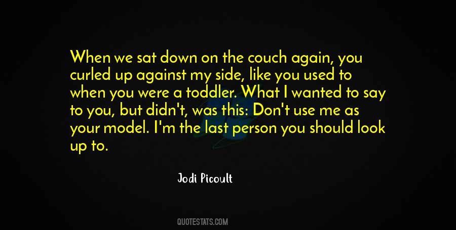I Used To Look Up To You Quotes #539867