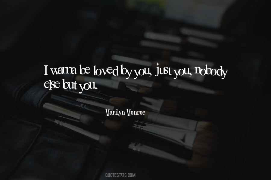I Wanna Be Loved By You Quotes #1719856