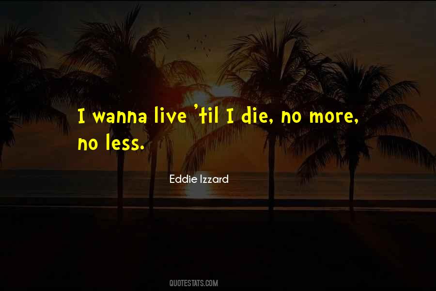 I Wanna Die Quotes #1824763
