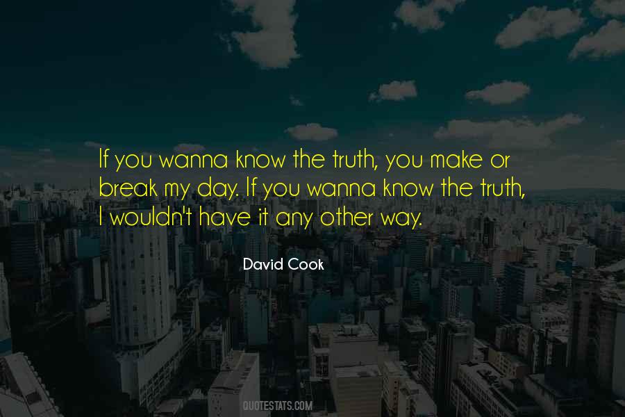 I Wanna Know The Truth Quotes #1550236