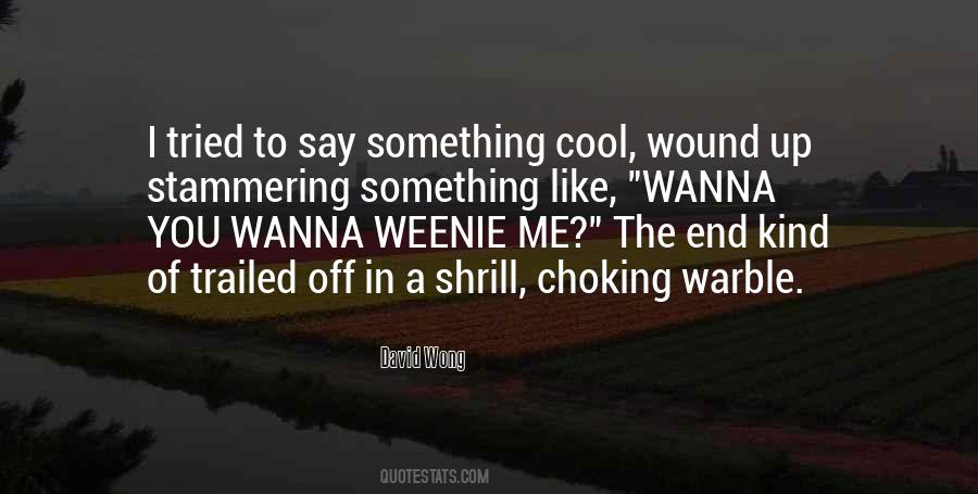 I Wanna Say Something To You Quotes #708203