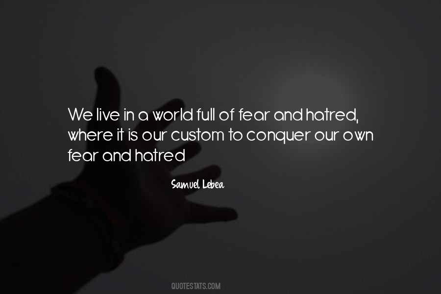 Quotes About Fear And Hatred #726980