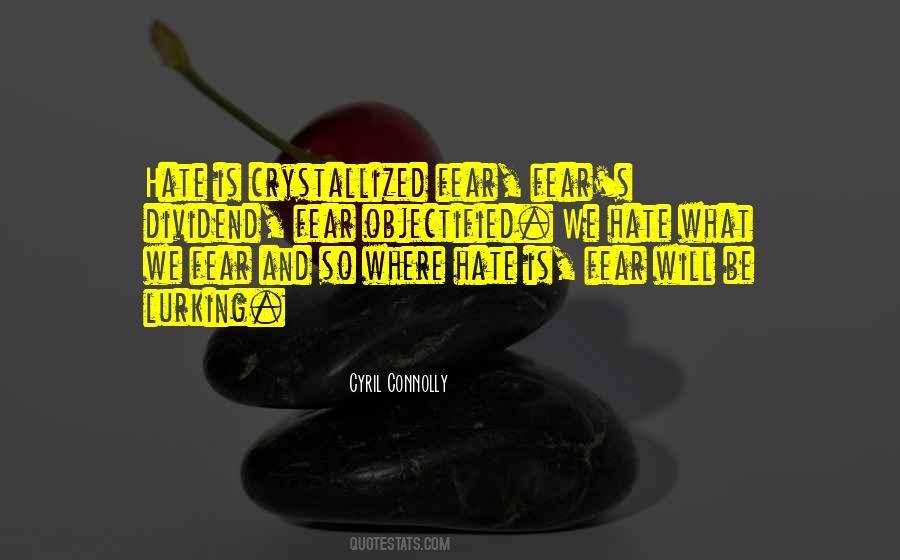 Quotes About Fear And Hatred #852237