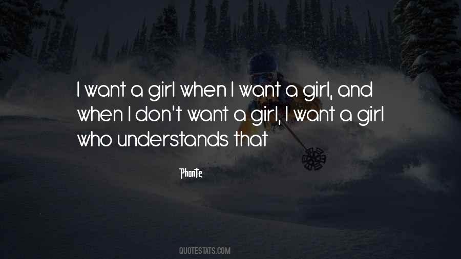 I Want A Girl Quotes #442468