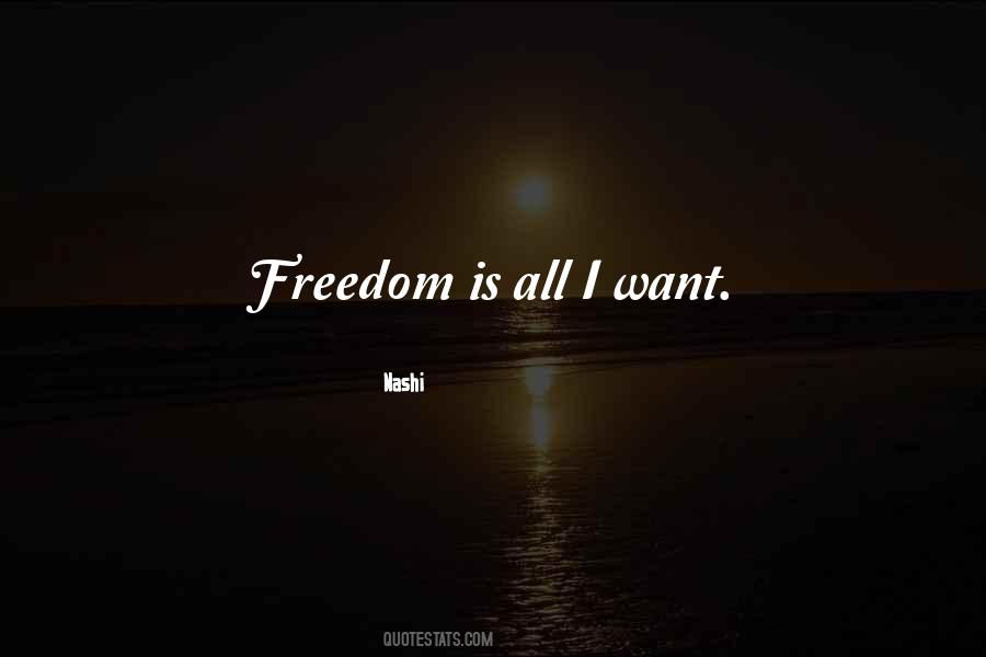 I Want Freedom Quotes #602964