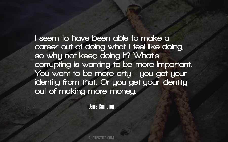 I Want More Money Quotes #1148350 I Want More Money Quotes #1148350
