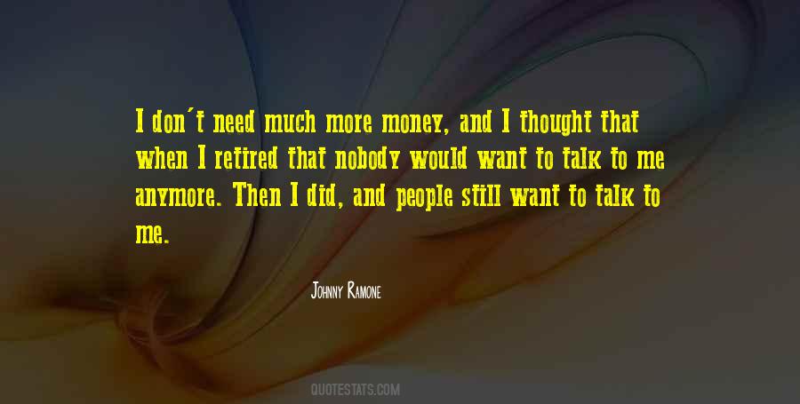 I Want More Money Quotes #1269111